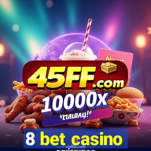 8 bet casino